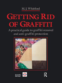 Getting Rid of Graffiti (A practical guide to graffiti removal and anti-graffiti protection) by Maurice J. Whitford, 9781138991897