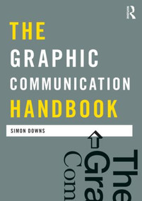 The Graphic Communication Handbook by Simon Downs, 9780415557382