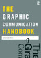 The Graphic Communication Handbook by Simon Downs, 9780415557382