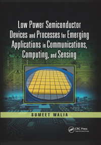 Low Power Semiconductor Devices and Processes for Emerging Applications in Communications, Computing, and Sensing by Sumeet Walia, 9780367733841