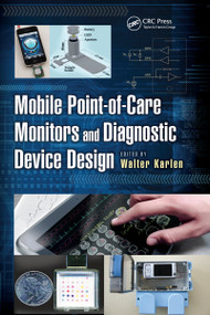 Mobile Point-of-Care Monitors and Diagnostic Device Design by Walter Karlen, 9780367656454