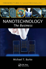 Nanotechnology (The Business) by Michael T. Burke, 9781420053999