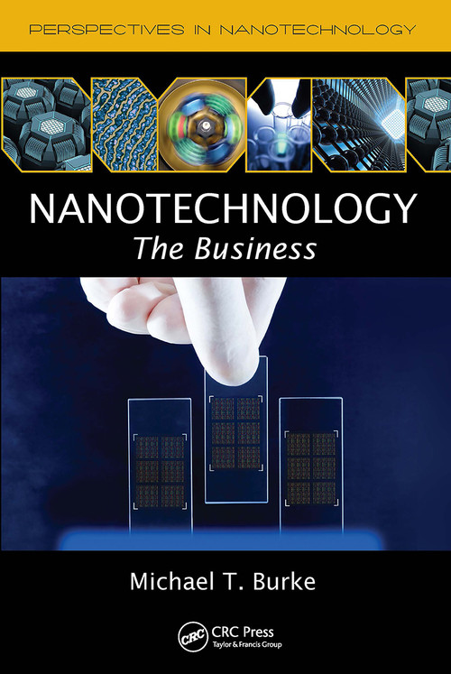 Nanotechnology (The Business) by Michael T. Burke, 9781420053999