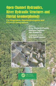 Open Channel Hydraulics, River Hydraulic Structures and Fluvial Geomorphology (For Engineers, Geomorphologists and Physical Geographers) by Artur Radecki-Pawlik, Stefano Pagliara, Jan Hradecky, 9780367781941