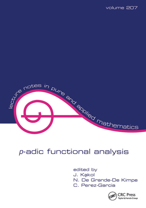 p-adic Functional Analysis by N. De Grande-De Kimpe, Jerzy Kakol, C. Perez-Garcia, 9780824782542
