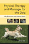 Physical Therapy and Massage for the Dog - 9781138324190 by Julia Robertson, Andy Mead, 9781138324190