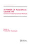 A Primer of Algebraic Geometry (Constructive Computational Methods) by Huishi Li, Freddy Van Oystaeyen, 9780367398965