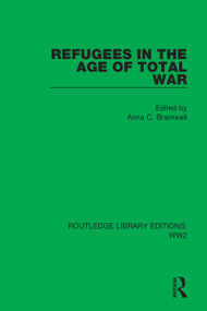 Refugees in the Age of Total War by Anna C. Bramwell, 9781032078229