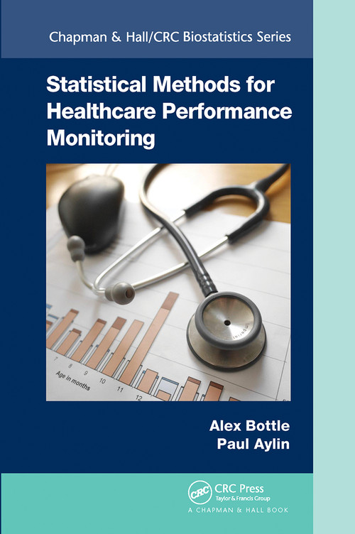 Statistical Methods for Healthcare Performance Monitoring by Alex Bottle, Paul Aylin, 9781032242835