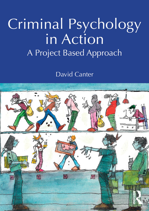 Criminal Psychology in Action (A Project Based Approach) by David Canter, 9781032773278