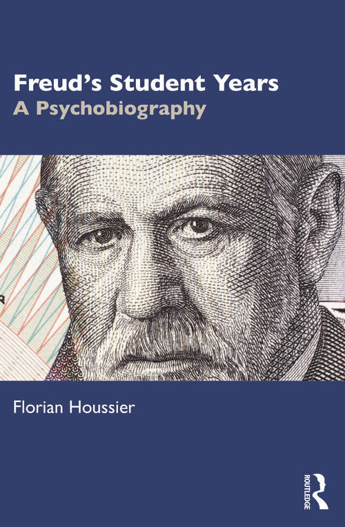 Freud's Student Years (A Psychobiography) by Florian Houssier, 9781032567686