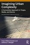 Imagining Urban Complexity (A Humanities Approach in Tropes, Media, and Genres) by Frans-Willem Korsten, Anthony T. Albright, 9781032735276