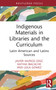 Indigenous Materials in Libraries and the Curriculum (Latin American and Latinx Sources) by Javier Muñoz-Díaz, Kathia Ibacache, Leila Gómez, 9781032618494