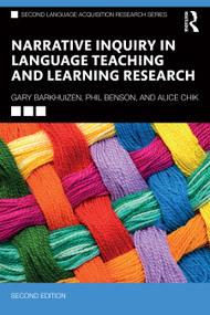 Narrative Inquiry in Language Teaching and Learning Research by Gary Barkhuizen, Phil Benson, Alice Chik, 9781032411286