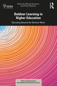 Outdoor Learning in Higher Education (Educating Beyond the Seminar Room) by Wendy Garnham, Paolo Oprandi, 9781032567372