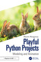 Playful Python Projects (Modeling and Animation) by Mozgovoy Maxim, 9781032595849