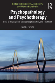 Psychopathology and Psychotherapy (DSM-5-TR Diagnosis, Case Conceptualization, and Treatment) by Len Sperry, Jon Sperry, Marina Bluvshtein, 9781032464497