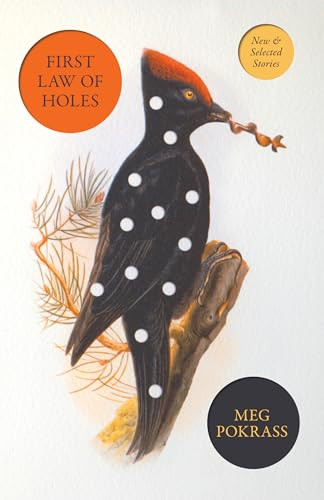 First Law of Holes (New and Selected Stories) by Meg Pokrass, 9781950539987