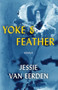 Yoke and Feather by Jessie van Eerden, 9780984213368