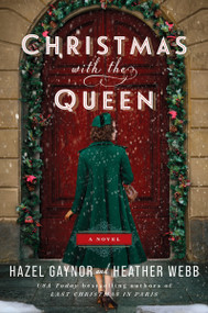 Christmas with the Queen (A Novel) - 9780063276215 by Hazel Gaynor, Heather Webb, 9780063276215