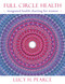 Full Circle Health (integrated health charting for women) by Lucy H. Pearce, 9781910559222