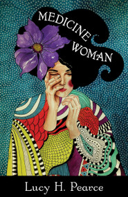 Medicine Woman (Reclaiming the Soul of Healing) by Lucy H. Pearce, 9781910559338