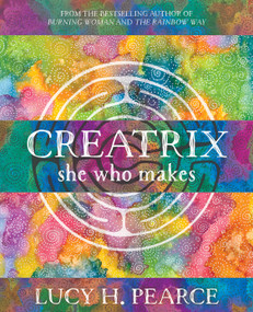Creatrix (she who makes) by Lucy H. Pearce, 9781910559499
