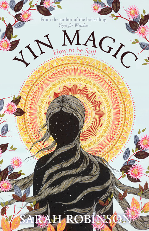 Yin Magic (How to be Still) by Sarah Robinson, 9781910559611
