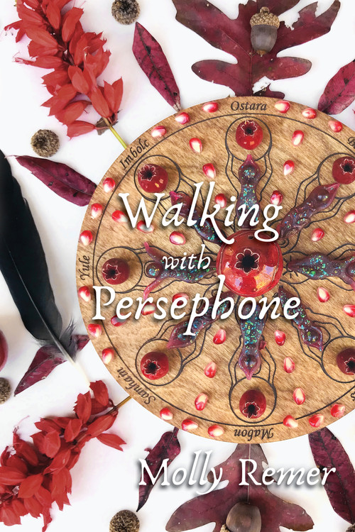 Walking with Persephone (A Journey of Midlife Descent and Renewal) by Molly Remer, 9781910559673