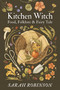 Kitchen Witch (Food, Folklore & Fairy Tale) by Sarah Robinson, 9781910559697
