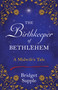 The Birthkeeper of Bethlehem (A Midwife's Tale) by Bridget Supple, 9781910559826