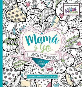 Mamá y yo El amor es poderoso  libro de colorear (Libro de colorear) (Spanish Edition) by CASA CREACION, 9781629990347