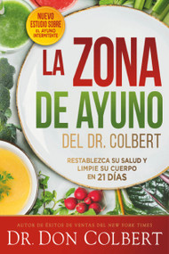 La zona de ayuno del doctor Colbert (Restablezca su salud y limpie su cuerpo en 21 días) (Spanish Edition) by Don Colbert, 9781629993058