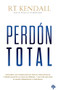 Perdón total (Spanish Edition) by R. T. Kendall, 9781591854791