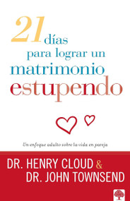 21 días para lograr un matrimonio estupendo (Un enfoque adulto para la vida en pareja) (Spanish Edition) by Henry Cloud, 9781599791043
