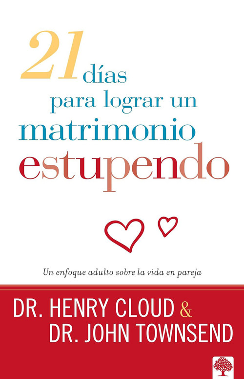 21 días para lograr un matrimonio estupendo (Un enfoque adulto para la vida en pareja) (Spanish Edition) by Henry Cloud, 9781599791043