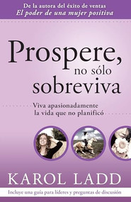 Prospere no solo sobreviva (Viva apasionadamente la vida que no planificó) (Spanish Edition) by Karol Ladd, 9781599794440