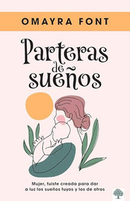 Partera de sueños (Mujer, fuiste creada para dar a luz los sueños tuyos y los de otros) (Spanish Edition) by Omayra Font, 9781616381172