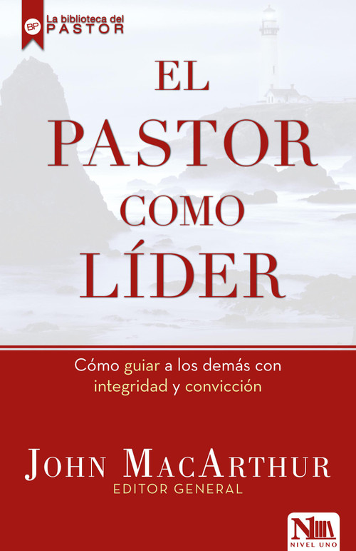El pastor como lider (Cómo guiar a los demás con integridad y convicción) (Spanish Edition) by John MacArthur, 9781941538197