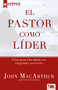 El pastor como lider (Cómo guiar a los demás con integridad y convicción) (Spanish Edition) by John MacArthur, 9781941538197
