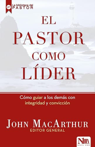 El pastor como lider (Cómo guiar a los demás con integridad y convicción) (Spanish Edition) by John MacArthur, 9781941538197