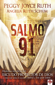 Salmo 91 (Historias verídicas del escudo protector de Dios y cómo este Salmo le ayuda a usted y los que ama) (Spanish Edition) by Peggy Joyce Ruth, 9781616380731