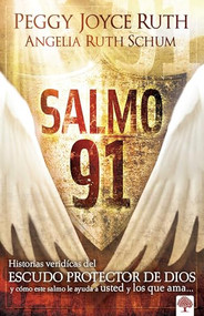 Salmo 91 (Historias verídicas del escudo protector de Dios y cómo este Salmo le ayuda a usted y los que ama) (Spanish Edition) by Peggy Joyce Ruth, 9781616380731