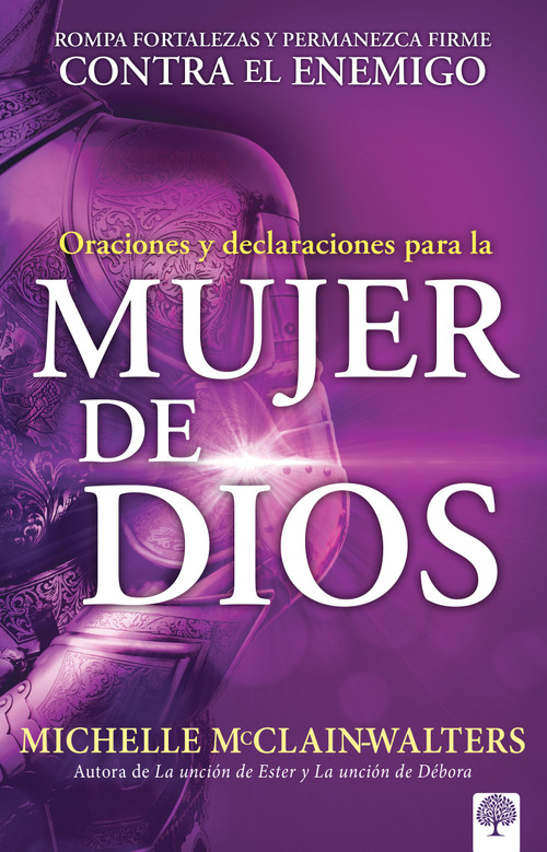 Oraciones y declaraciones para la mujer de Dios (Rompa fortalezas y permanezca firme contra el enemigo) (Spanish Edition) by Michelle McClain-Walters, 9781629993690