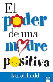El poder de una madre positiva (Spanish Edition) by Karol Ladd, 9780884199137