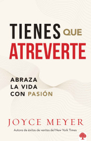 Tienes que atreverte (Abraza la vida con pasión) (Spanish Edition) - 9781599791340 by Joyce Meyer, 9781599791340