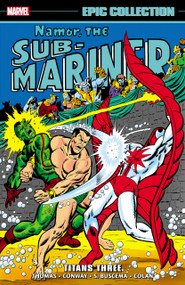 Namor The Sub-Mariner Epic Collection: Titans Three by Roy Thomas, Marvel Various, Sal Buscema, Marvel Various, Sal Buscema, 9781302955397