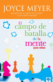 El campo de batalla de la mente para niños (Gana la batalla en tu mente) (Spanish Edition) by Joyce Meyer, 9781591854753