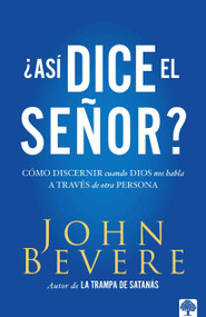 Asi dice el Señor (Cómo discernir cuando Dios nos habla a través de otra persona) (Spanish Edition) by John Bevere, 9781941538746