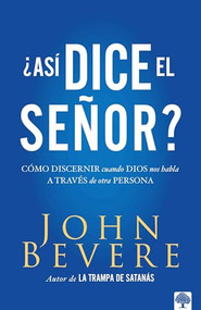 Asi dice el Señor (Cómo discernir cuando Dios nos habla a través de otra persona) (Spanish Edition) by John Bevere, 9781941538746